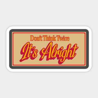 Don't Think Twice It's Alright Vintage Typography Sticker